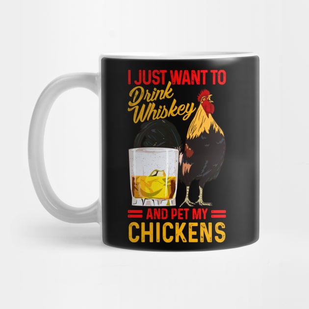 I Just Want To Drink Whiskey And Pet My Chickens Fun Farmer by Proficient Tees